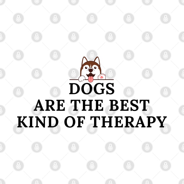 Dogs Are The Best Kind of Therapy by DMS DESIGN