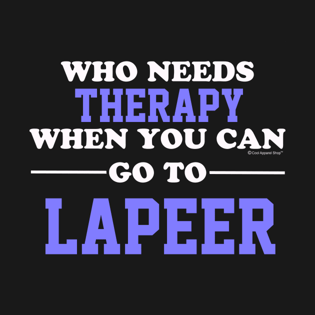 Who Needs Therapy When You Can Go To Lapeer by CoolApparelShop