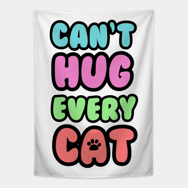 Can't Hug Every Cat Bubble Text Tapestry by Nostalgia*Stuff