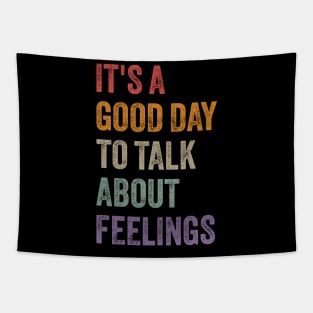 It's a Good Day to Talk About Feelings Funny Mental Health Tapestry