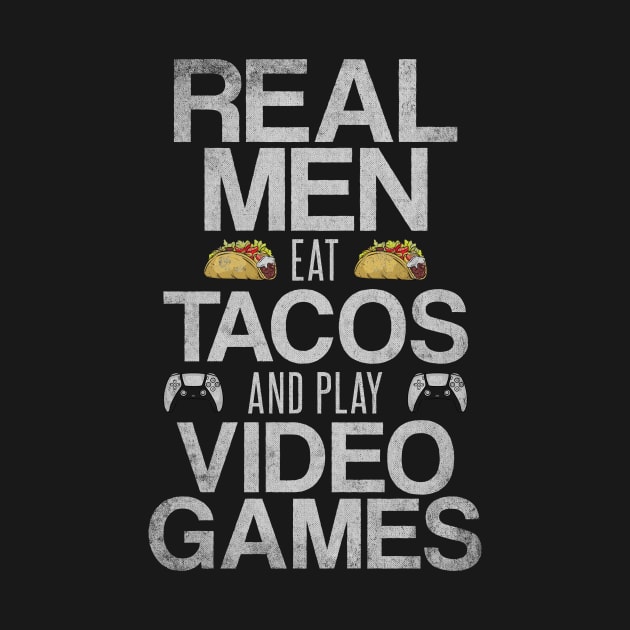 Real Men Eat Tacos and Play Video Games Funny Gaming Quote by Arteestic