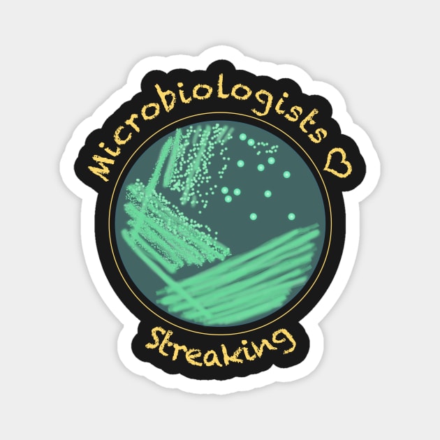 Microbiologists Love Streaking - funny science design Magnet by StephJChild