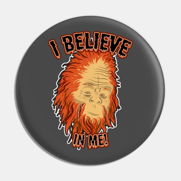 I believe in me! - Sasquatch Pin by DastardlyDesigns
