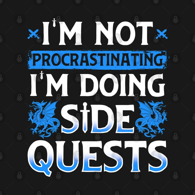 Im Not Procrastinating Im Doing Side Quests by Cooldruck