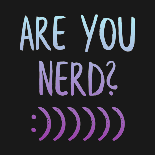 Are you nerd? T-Shirt