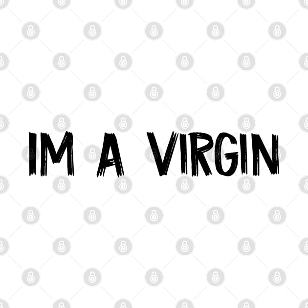 Im A Virgin funny white lies by TIHONA