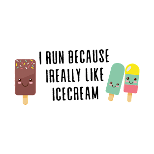 I Run Because I Really Like Ice Cream T-Shirt