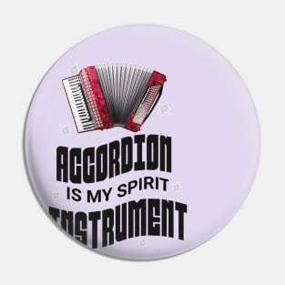 Musical instruments  are my spirit, accordion. Pin