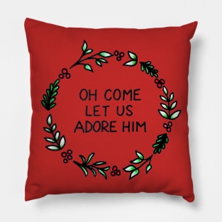 Oh Come Let Us Adore Him Pillow