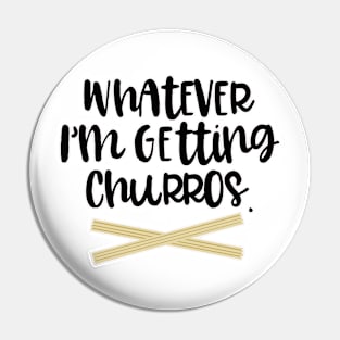 Whatever Im Getting Churros Pin