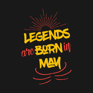 Legends Are Born In May T-Shirt