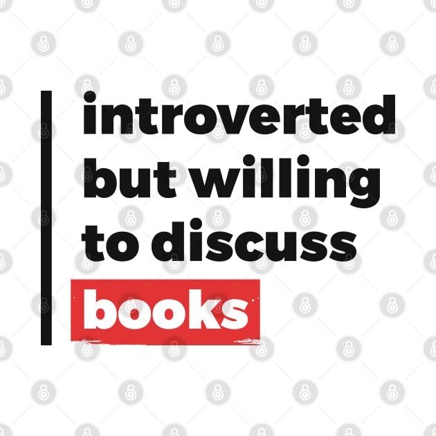 Introverted but willing to discuss books (Black & Red Design) by Optimix