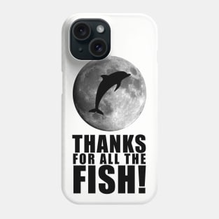 Thanks For All The Fish! Phone Case