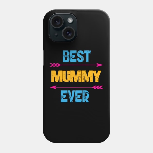 Best Mummy Ever Phone Case by Gift Designs