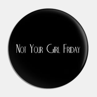 Not Your Girl Friday 4 in White Pin