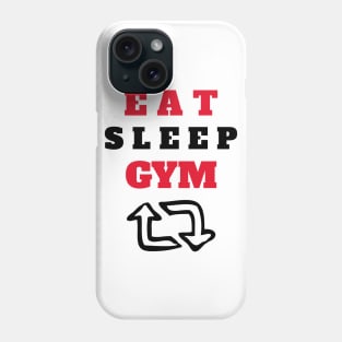 Eat, Sleep, Gym and Repeat Phone Case