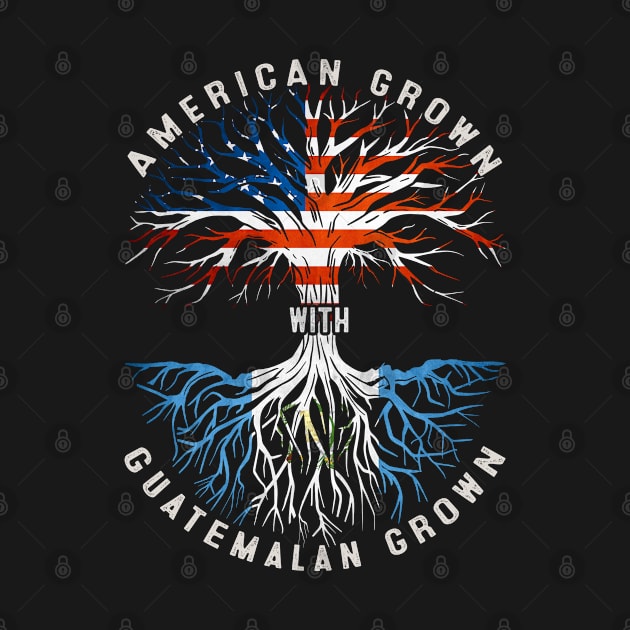 American Grown With Guatemalan Roots Tree Guatemala Flag Usa Flag by Henry jonh