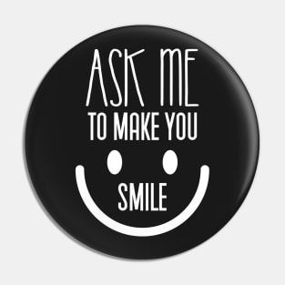 ask me to make you smile Pin