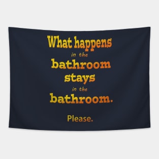 What Happens in the Bathroom Stays in the Bathroom Tapestry