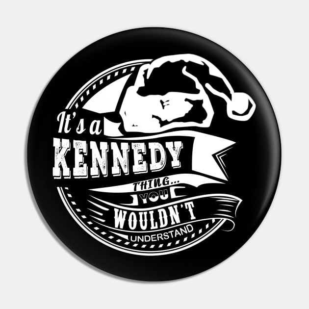 It's a Kennedy thing - Hat Xmas Personalized Name Gift Pin by Cave Store