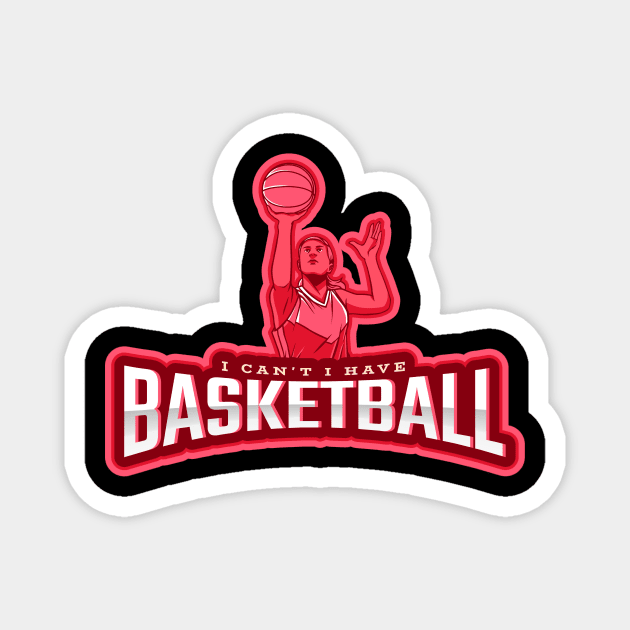 I Can't I Have Basketball Magnet by poc98