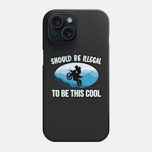 SHOULD BE ILLEGAL - BUT ITS NOT COOL MOUNTAIN BIKER -DIRTBIKE STICKER T-SHIRT Phone Case