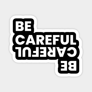 Be careful simple typography Magnet