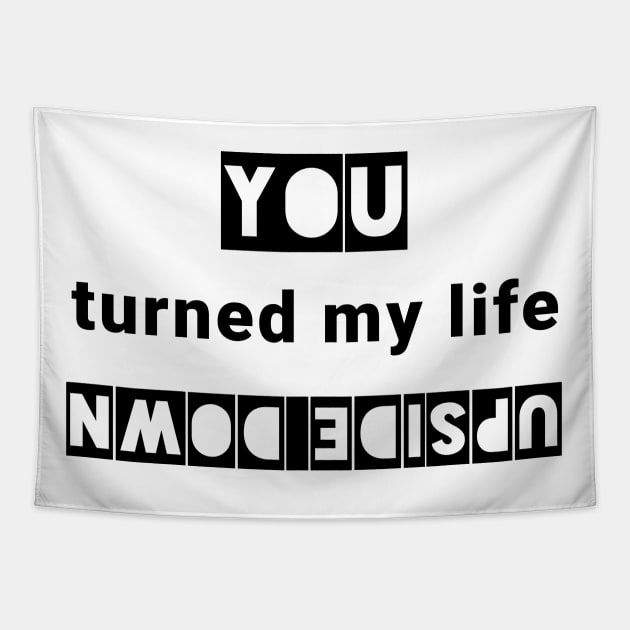 You turned my life upside down Tapestry by IndiPrintables