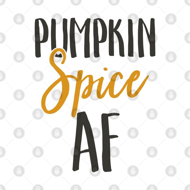 Pumpkin Spice AF by TeddyTees