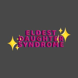 Eldest Daughter Syndrome T-Shirt