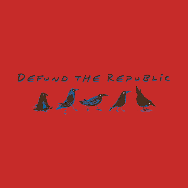 Defund the Republic by ShawnaMac