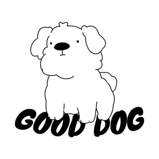 GOOD DOG T-Shirt