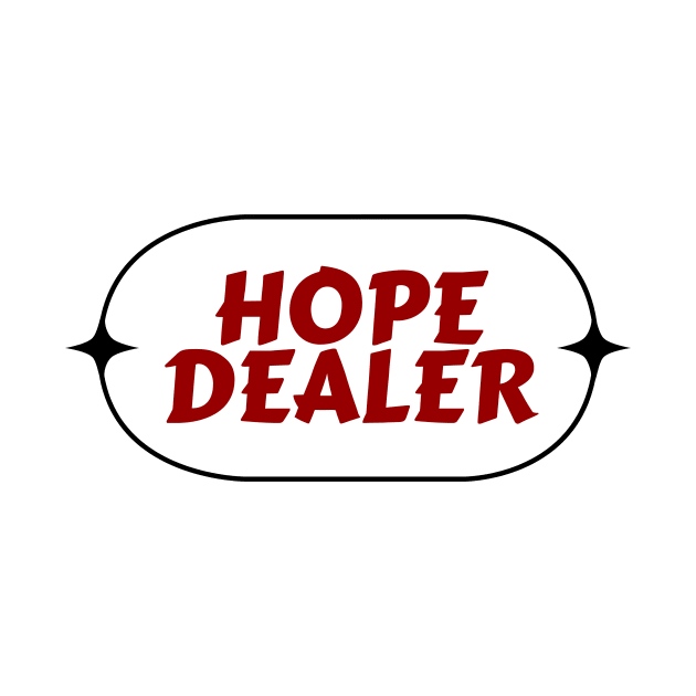 Hope Dealer | Christian Saying by All Things Gospel