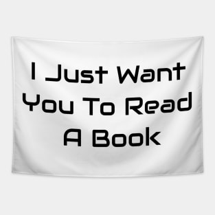 I Just Want You To Read A Book Tapestry