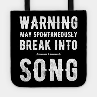 Warning May spontaneously break into song Tote