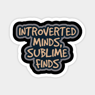 Introverted Minds, Sublime Finds Magnet