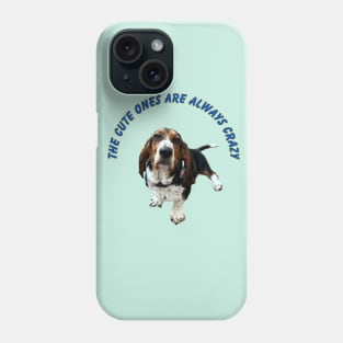 Basset Hound Cutie, The Cute ones are always Crazy Phone Case