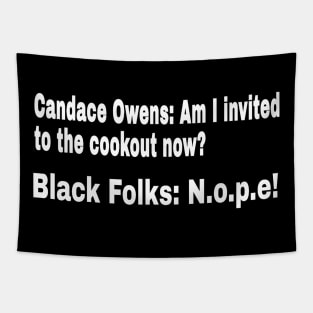 Candace Owens: Am I Invited To The Cookout Now? Black Folks: N.o.p.e! - White - Front Tapestry