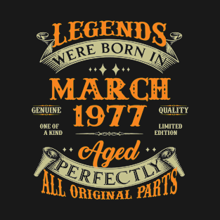 46th Birthday Gift Legends Born In March 1977 46 Years Old T-Shirt