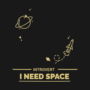 I Need Space, Introvert T-Shirt