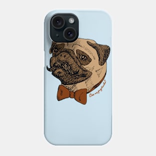 Like my Pugstache? Phone Case