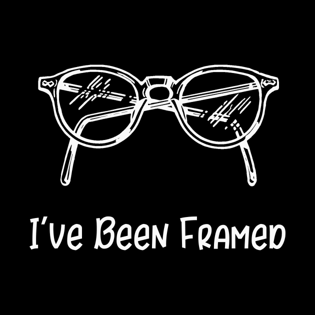 Funny I've Been Framed Glasses by StacysCellar