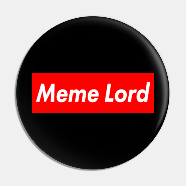 Supreme Meme Lord Logo Meme Lord Pin Teepublic