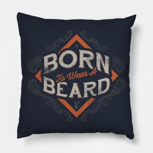 BORN TO WEAR A BEARD Pillow