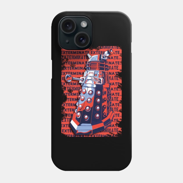 DALEK EXTERMINATE 3 Phone Case by Armadillo Hat