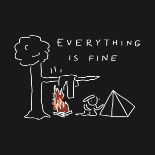 Everything Is Fine T-Shirt