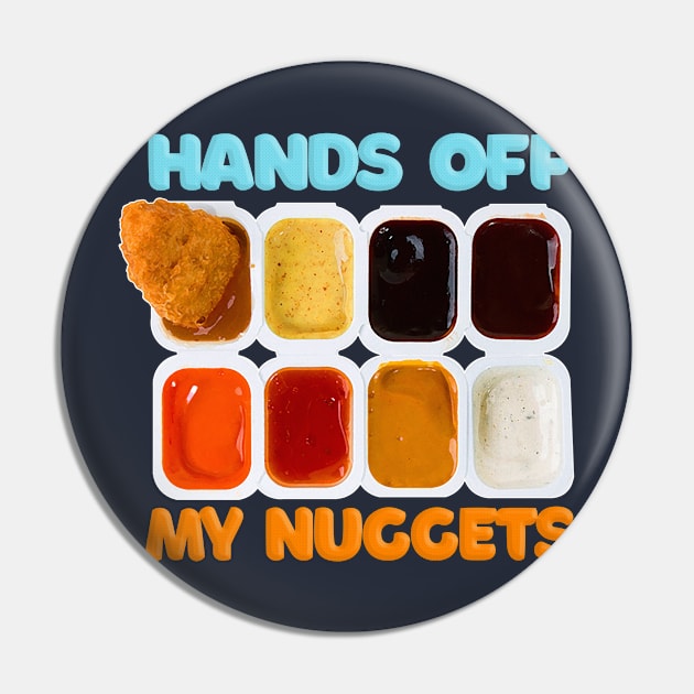 Hands Off My Nuggets Pin by DankFutura