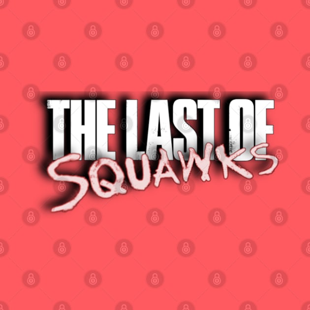 The Last of SQUAWKS LOGO by SQUAWKING DEAD