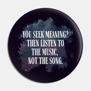 Listen to the music, not the song II - Black - B5 Sci-Fi Pin