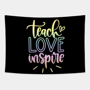 Teach love inspire - inspirational teacher quote Tapestry